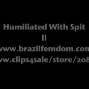 humiliated with spit brazilfemdom